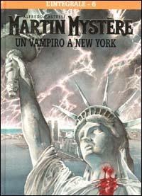 L' integrale di Martin Mystère. Vol. 6: vampiro a New York, Un. - Alfredo Castelli - Libro Hazard 2000 | Libraccio.it