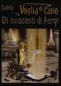 Voglia di Cane. Gli innocenti di Parigi - Silvio Cadelo - Libro Hazard 2002 | Libraccio.it