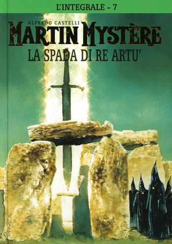 L' integrale di Martin Mystère. Vol. 7: La spada di re Artù. - Alfredo Castelli - Libro Hazard 2001 | Libraccio.it