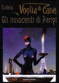 Voglia di cane. Gli innocenti di Parigi. Vol. 2 - Silvio Cadelo - Libro Hazard 2002 | Libraccio.it