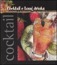 Cocktail e long drinks. Scoprire o ritrovare un raffinato piacere  - Libro Spada Fratelli 2006, Conoscere il vino | Libraccio.it