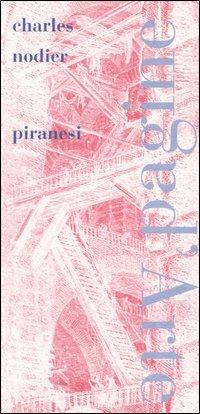Piranesi - Charles Nodier - Libro Pagine d'Arte 2001, Sintomi | Libraccio.it