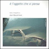 È l'oggetto che vi pensa - Jean Baudrillard - Libro Pagine d'Arte 2003 | Libraccio.it