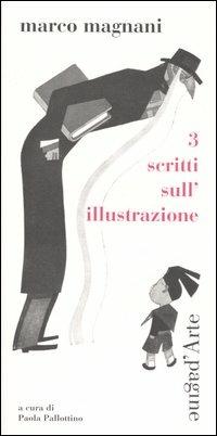Tre scritti sull'illustrazione - Marco Magnani - Libro Pagine d'Arte 2005, Sintomi | Libraccio.it
