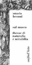 Sul museo. Thecae di naturalia e mirabilia - Ottavio Besomi - Libro Pagine d'Arte 2006 | Libraccio.it