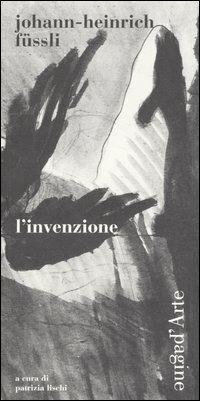 L' invenzione - Johann H. Füssli - Libro Pagine d'Arte 2004, Sintomi | Libraccio.it