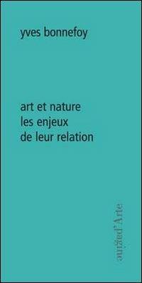 Art et nature. Les enjeux de leur relation - Yves Bonnefoy - Libro Pagine d'Arte 2009, Ciel vague | Libraccio.it