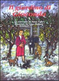Il giardino di Gioconda - Anna Valle, Gino Bellani - Libro Giacché Edizioni 1995, ImmaginArte | Libraccio.it