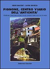 Pignone, centro viario dell'antichità. Itinerari e percorsi storici dalle Cinque Terre alla val di Vara