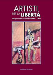 Artisti per la libertà. Disegni della Resistenza (1941-1945)