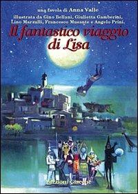 Il fantastico viaggio di Lisa - Anna Valle, Francesco Musante, Lino Marzulli - Libro Giacché Edizioni 1998, ImmaginArte | Libraccio.it