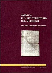 Ameglia e il suo territorio nel Medioevo. Atti della Giornata di studio - Romeo Pavoni, Piero Donati, Alessandra Frondoni - Libro Giacché Edizioni 1999, Giornale storico Lunigiana e ter. lucense | Libraccio.it