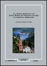 Giornale storico della Lunigiana e del territorio lucense, anni 1995-1996. La Chiesa romanica di Santa Maria di Vezzano Ligure. Un edificio ritrovato - Giorgio Rossini, Piero Donati, Alessandra Frondoni - Libro Giacché Edizioni 2000, Giornale storico Lunigiana e ter. lucense | Libraccio.it