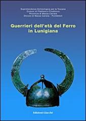 Guerrieri dell'età del ferro in Lunigiana. Catalogo della mostra