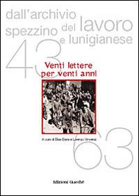 Dall'archivio del lavoro spezzino e lunigianese (1943-1963). Venti lettere in vent'anni - Lorenzo Vincenzi, Elisa Baria - Libro Giacché Edizioni 2015 | Libraccio.it