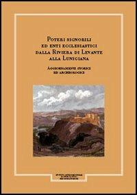 Giornale storico della Lunigiana e del territorio lucense. Poteri signorili ed enti ecclesiastici dalla riviera di Levante alla Lunigiana. Aggiornamenti storici e.... Vol. 1/1 - Tiziano Mannoni, Eliana M. Vecchi - Libro Giacché Edizioni 2004, Giornale storico Lunigiana e ter. lucense | Libraccio.it