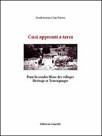 Cusì appronti a tarra. Dans la cendre bleue des villages. Héritage et Témoignages. Testo còrso e francese  - Libro Giacché Edizioni 2005 | Libraccio.it