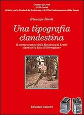 Una tipografia clandestina. Il centro stampa della Rocchetta di Lerici durante la lotta di liberazione