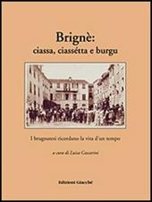 Brignè: ciassa, ciassétta e burgu. I brugnatesi ricordano la vita d'un tempo