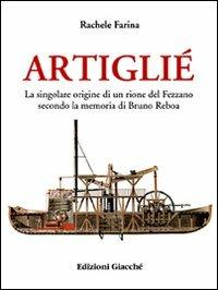 Artigliè. La singolare origine di un rione del Fezzano secondo la memoria di Bruno Reboa - Rachele Farina - Libro Giacché Edizioni 2007 | Libraccio.it