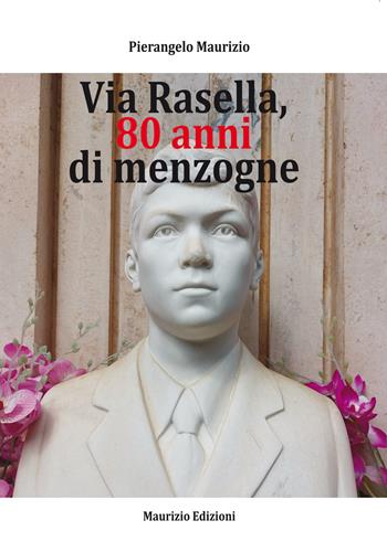 Via Rasella, 80 anni di menzogne - Pierangelo Maurizio - Libro Maurizio Edizioni 2023 | Libraccio.it