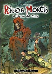 Rigor Mortis. Il genio del male. Vol. 1 - Riccardo Crosa - Libro Magic Press 2003 | Libraccio.it