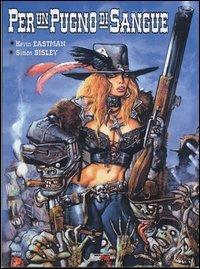 Per un pugno di sangue - Kevin Eastman - Libro Magic Press 2010 | Libraccio.it