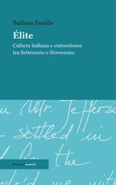 Élite. Cultura italiana e statunitense tra Settecento e Novecento. Ediz. integrale