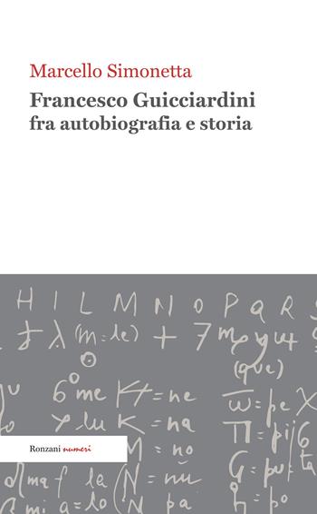 Francesco Guicciardini fra autobiografia e storia. Ediz. integrale - Marcello Simonetta - Libro Ronzani Numeri 2020, Saggi | Libraccio.it