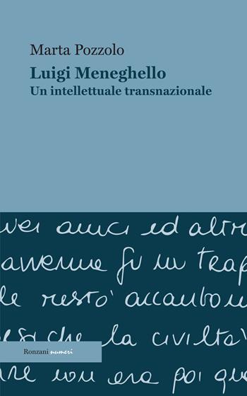 Luigi Meneghello. Un intellettuale transnazionale - Marta Pozzolo - Libro Ronzani Numeri 2020 | Libraccio.it
