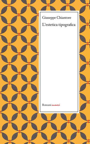 L' estetica tipografica e altri scritti sulla tipografia (1871-1879) - Giuseppe Chiantore - Libro Ronzani Numeri 2020 | Libraccio.it