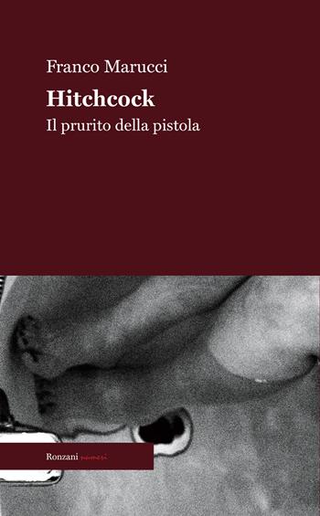 Hitchcock. Il prurito della pistola - Franco Marucci - Libro Ronzani Numeri 2021, Saggi | Libraccio.it