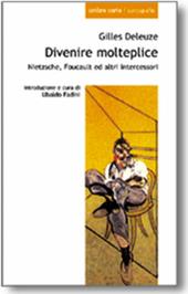 Divenire molteplice. Nietzsche, Foucault ed altri intercessori