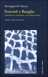Foucault e Basaglia. L'incontro tra genealogie e movimenti di base - Pierangelo Di Vittorio - Libro Ombre Corte 2002, Culture | Libraccio.it