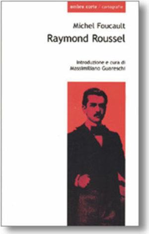 Raymond Roussel - Michel Foucault - Libro Ombre Corte 2002, Cartografie | Libraccio.it