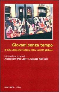 Giovani senza tempo. Il mito della giovinezza nella società globale  - Libro Ombre Corte 2002, Culture | Libraccio.it