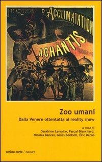Zoo umani. Dalla Venere ottentotta al reality show  - Libro Ombre Corte 2003, Culture | Libraccio.it