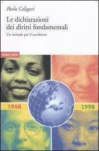 Le dichiarazioni dei diritti fondamentali. Un metodo per il confronto - Paolo Calegari - Libro Ombre Corte 2004 | Libraccio.it