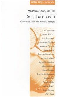 Scritture civili. Conversazioni sul nostro tempo - Massimiliano Melilli - Libro Ombre Corte 2006, Cartografie | Libraccio.it