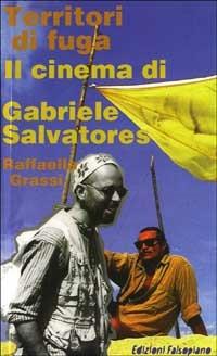 Territori di fuga. Il cinema di Gabriele Salvatores - Raffaella Grassi - Libro Falsopiano 2002, Falsopiano/Cinema | Libraccio.it
