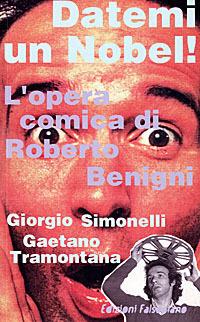 Datemi un Nobel! L'opera comica di Roberto Benigni - Giorgio Simonelli, Gaetano Tramontana - Libro Edizioni Falsopiano 2002, Falsopiano/Cinema | Libraccio.it