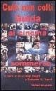 Culti non colti. Guida al cinema sommerso  - Libro Edizioni Falsopiano 2002, Falsopiano Cinema | Libraccio.it