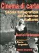 Cinema di carta. Storia fotografica del cinema italiano - Dario Reteuna - Libro Edizioni Falsopiano 2002, Falsopiano. Life size | Libraccio.it