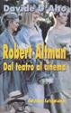 Robert Altman. Dal teatro al cinema - Davide D'Alto - Libro Falsopiano 2002, Falsopiano/Cinema | Libraccio.it