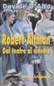 Robert Altman. Dal teatro al cinema - Davide D'Alto - Libro Edizioni Falsopiano 2002, Falsopiano/Cinema | Libraccio.it