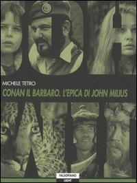 Conan il barbaro. L'epica di John Milius - Michele Tetro - Libro Falsopiano 2004, Falsopiano. Light | Libraccio.it