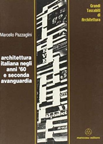 Architettura italiana negli anni '60 e seconda avanguardia - Marcello Pazzaglini - Libro Mancosu Editore 2008, Grandi tascabili di architettura | Libraccio.it