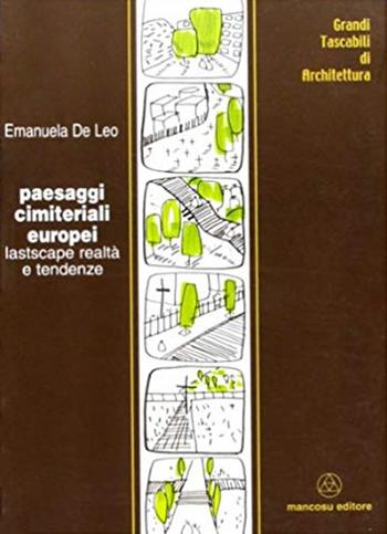 Paesaggi cimiteriali europei. Lastscape, realtà e tendenze - Emanuela De Leo - Libro Mancosu Editore 2008, Grandi tascabili di architettura | Libraccio.it