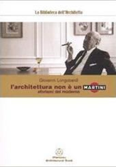 L' architettura non è un Martini. Aforismi del moderno