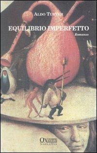 Equilibrio imperfetto - Aldo Turtur - Libro Oxiana 2008 | Libraccio.it